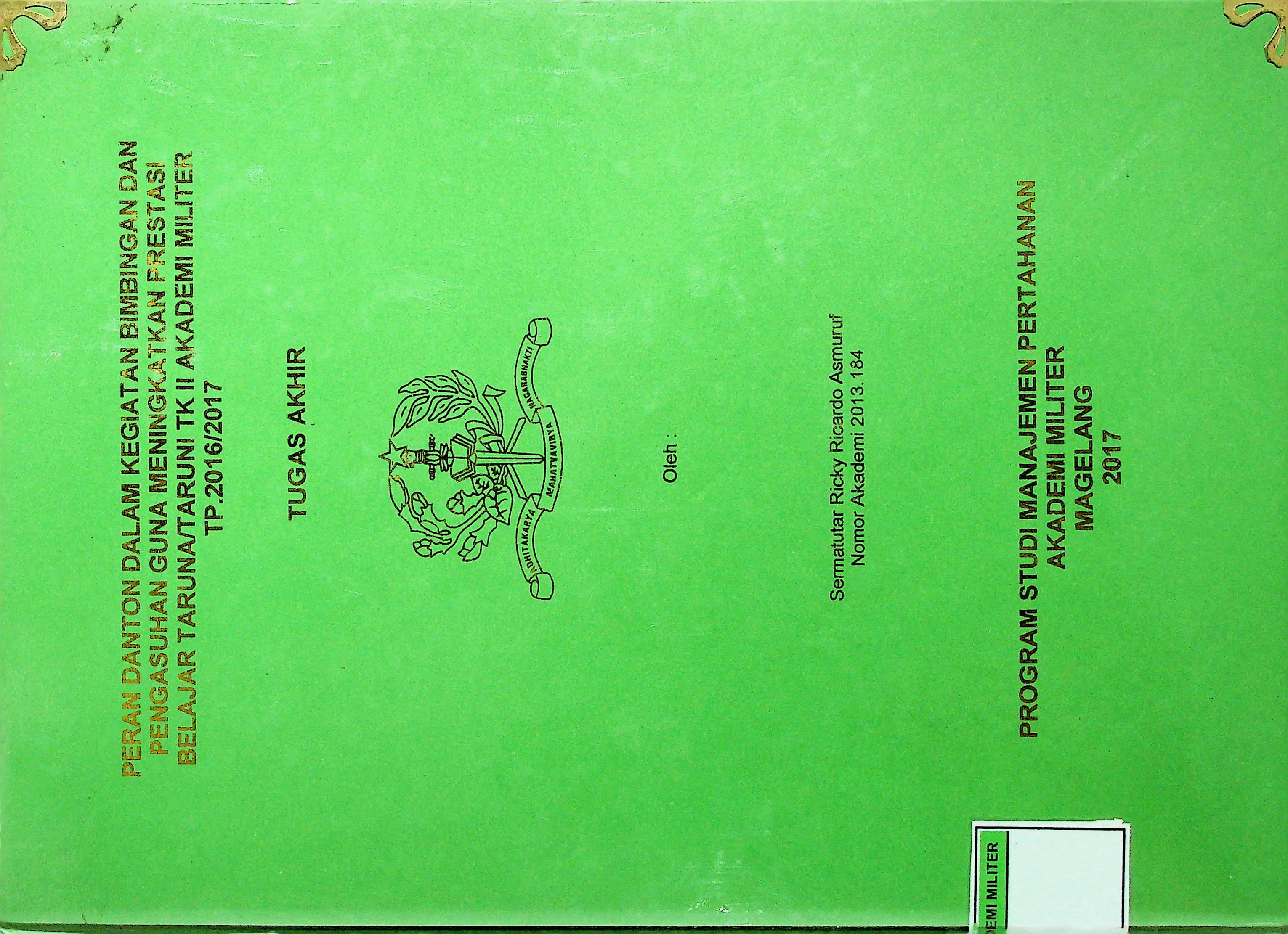 PERAN DANTON DALAM KEGIATAN BIMBINGAN DAN PENGASUHAN GUNA MENINGKATKAN PRESTASI BELAJAR TARUNA/TARUNI TK II AKADEMI MILITER TP. 2016/2017
